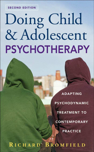 Doing Child and Adolescent Therapy: Adapting Psychodynamic Treatment to Contemporary Practice  