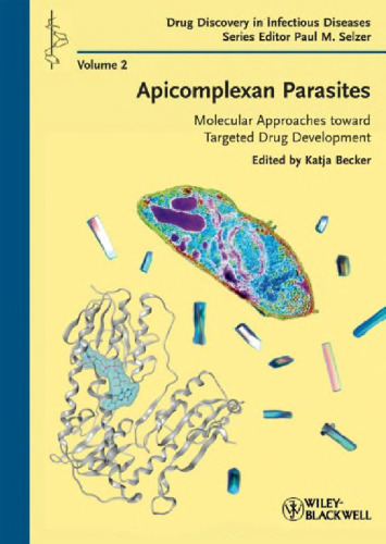 Apicomplexan Parasites: Molecular Approaches toward Targeted Drug Development (Drug Discovery in Infectious Diseases)  