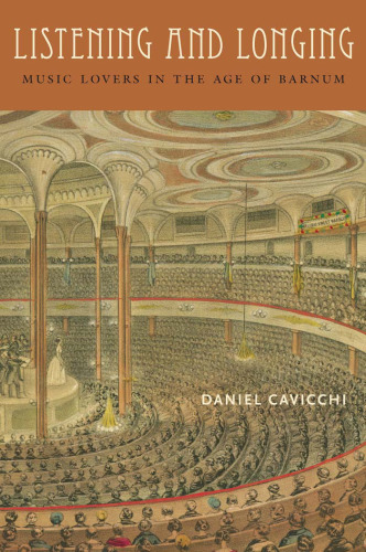 Listening and Longing: Music Lovers in the Age of Barnum (Music Culture)  