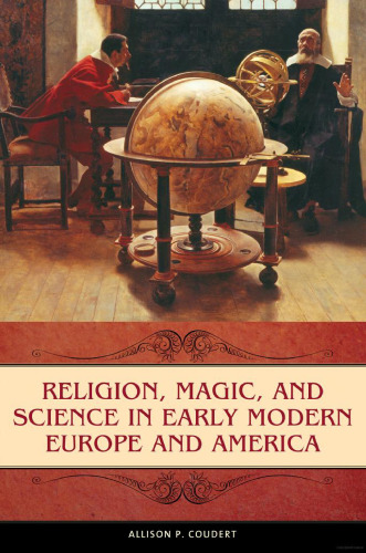 Religion, Magic, and Science in Early Modern Europe and America (Praeger Series on the Early Modern World)  