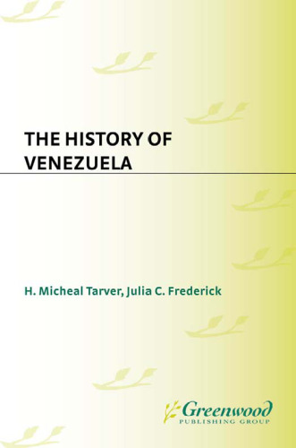 The History of Venezuela (The Greenwood Histories of the Modern Nations)  