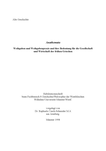 Anathemata. Weihgaben und Weihgabenpraxis und ihre Bedeutung für die Gesellschaft und Wirtschaft der frühen Griechen. Habilitation, 1998 Universität Münster  