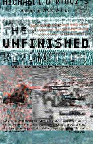 The Unfinished Revolution: How to Make Technology Work for Us - Instead of the Other Way Around