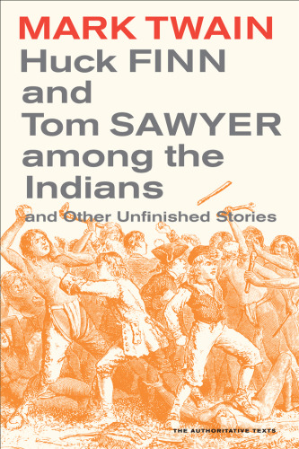 Huck Finn and Tom Sawyer among the Indians: And Other Unfinished Stories (Mark Twain Library)  