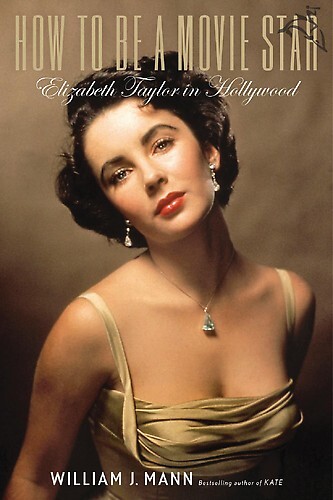 How to Be a Movie Star: Elizabeth Taylor in Hollywood  