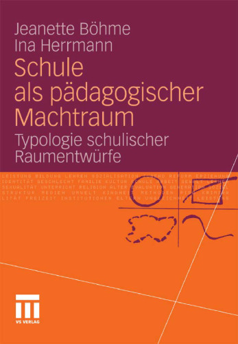 Schule als pädagogischer Machtraum. Typologie schulischer Raumentwürfe  