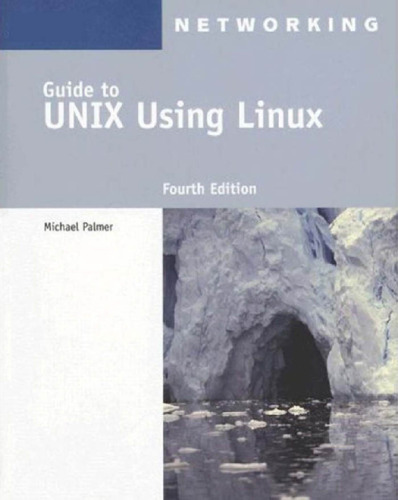 Guide to UNIX using Linux, 4th Edition  