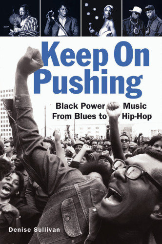 Keep On Pushing: Black Power Music from Blues to Hip-hop  