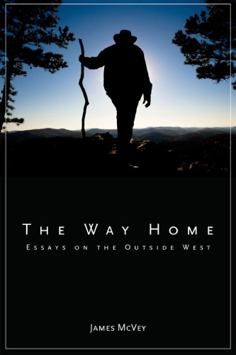 The Way Home: Essays on the Outside West  