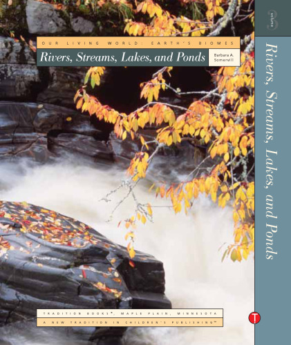 Our Living World: Earth's Biomes - Volume 3: Rivers, Streams, Lakes, and Ponds