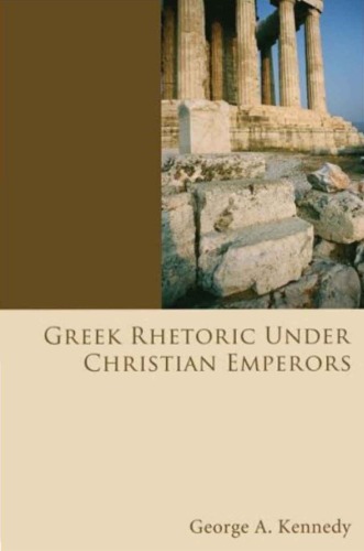 Greek Rhetoric Under Christian Emperors (A History of Rhetoric, vol. 3)  