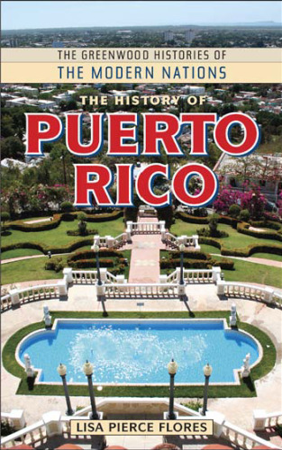 The History of Puerto Rico (The Greenwood Histories of the Modern Nations)  