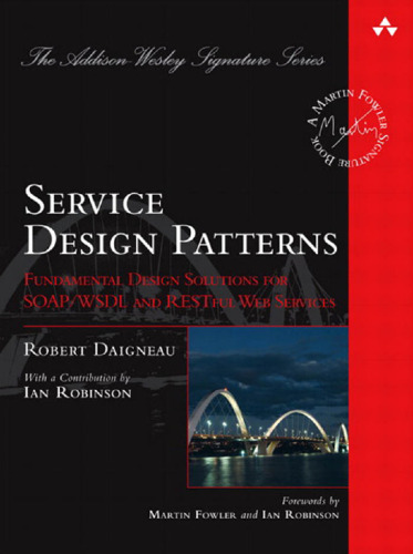 Service Design Patterns: Fundamental Design Solutions for SOAP WSDL and RESTful Web Services  