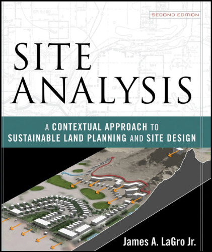 Site Analysis: A Contextual Approach to Sustainable Land Planning and Site Design  