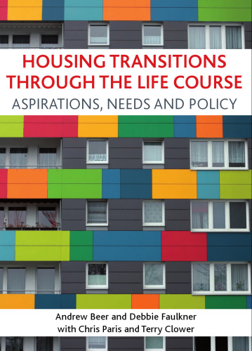 Housing Transitions through the Life Course: Aspirations, Needs and Policy  