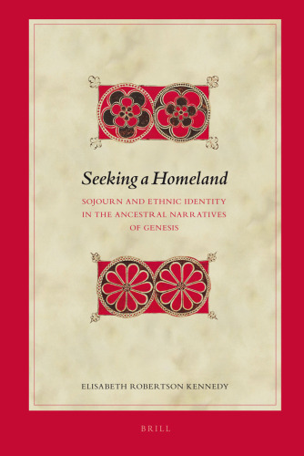 Seeking a Homeland: Sojourn and Ethnic Identity in the Ancestral Narratives of Genesis  