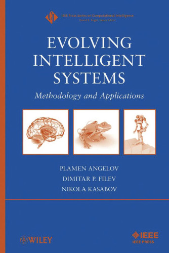 Evolving Intelligent Systems: Methodology and Applications (IEEE Press Series on Computational Intelligence)  