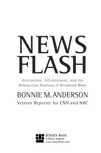 News flash: journalism, infotainment, and the bottom-line business of broadcast news  