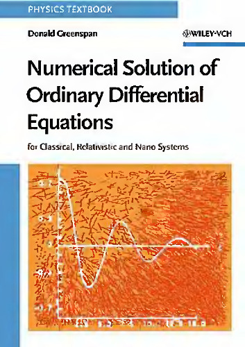 Numerical Solution of Ordinary Differential Equations: for Classical, Relativistic and Nano Systems