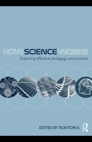 How Science Works: Exploring Effective Pedagogy and Practice  