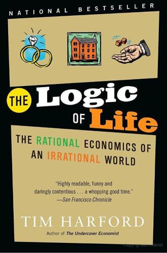 The logic of life: The rational economics of an irrational world