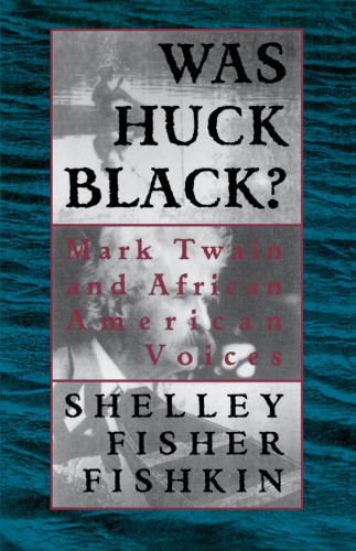 Was Huck Black?: Mark Twain and African-American Voices (Oxford Paperbacks)  