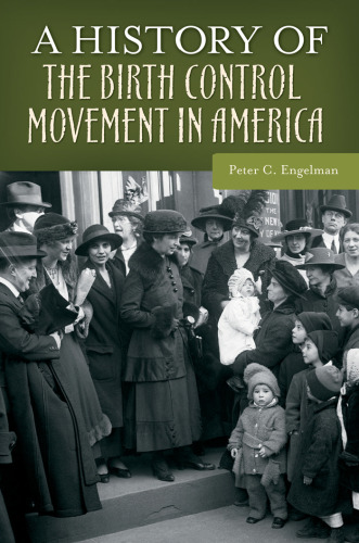 A History of the Birth Control Movement in America (Healing Society: Disease, Medicine, and History)  