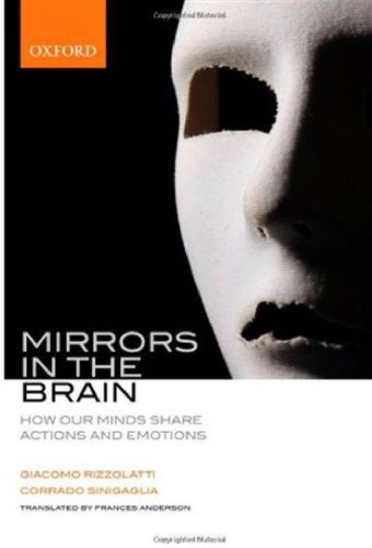 Mirrors in the Brain: How Our Minds Share Actions, Emotions, and Experience  