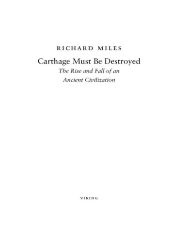 Carthage Must Be Destroyed: The Rise and Fall of an Ancient Mediterranean Civilization  