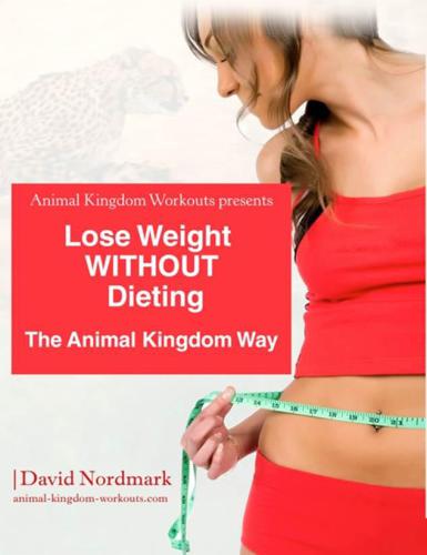 Lose Weight Without Dieting: The Animal Kingdom Way  