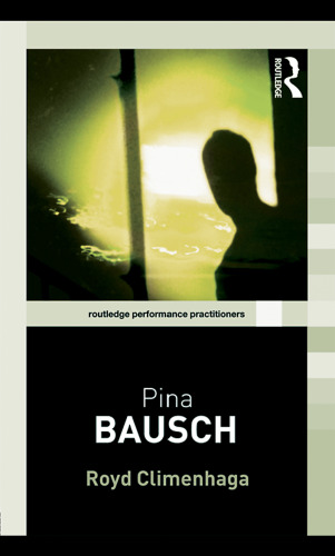 Pina Bausch (Routledge Performance Practitioners)  