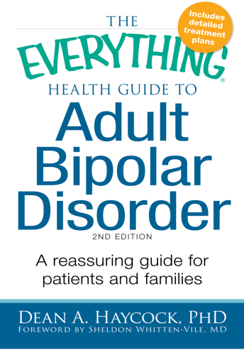 The Everything Health Guide to Adult Bipolar Disorder: A Reassuring Guide for Patients and Families (2nd Edition)  