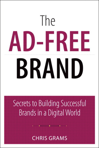 The Ad-Free Brand: Secrets to Building Successful Brands in a Digital World  