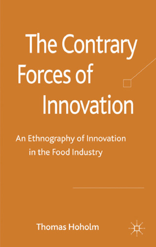 The Contrary Forces of Innovation: An Ethnography of Innovation in the Food Industry  