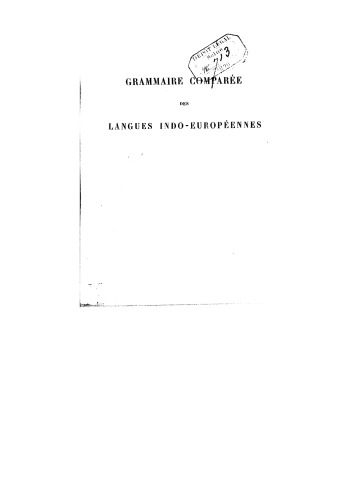 Grammaire Comparée Des Langues Indo-européennes: Comprenant Le Sanscrit, Le Zend, L'arménien, Le Grec, Le Latin, Le Lithuanien, L'ancien Slave, Le Gothique Et L'allemand, Volume 3