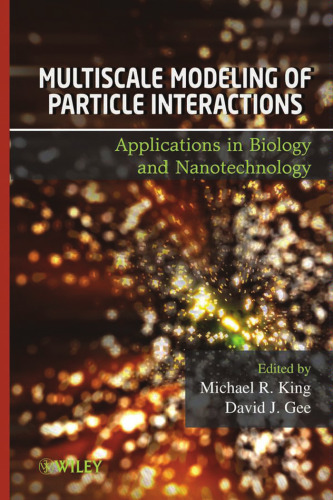 Multiscale Modeling of Particle Interactions: Applications in Biology and Nanotechnology  