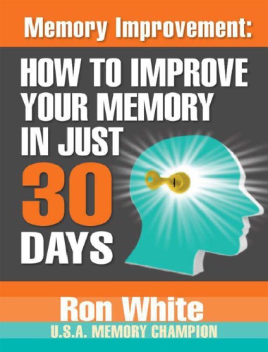 Memory Improvement: How To Improve Your Memory In Just 30 Days  