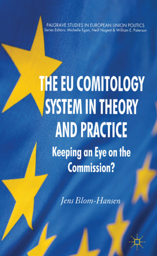 The EU Comitology System in Theory and Practice: Keeping an Eye on the Commission?  