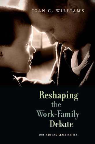 Reshaping the Work-Family Debate: Why Men and Class Matter  