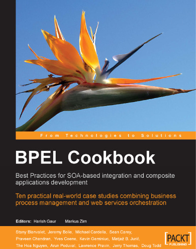 BPEL Cookbook: Best Practices for SOA-based integration and composite applications development: Ten practical real-world case studies combining ... management and web services orchestration  