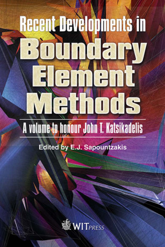 Recent Developments in Boundary Element Methods: A Volume to Honour John T. Katsikadelis  