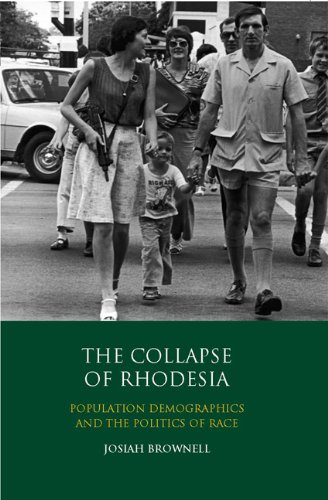 The Collapse of Rhodesia: Population Demographics and the Politics of Race (International Library of African Studies)  