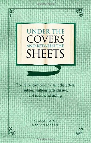 Under the Covers and between the Sheets: Facts and Trivia about the World's Greatest Books