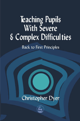 Teaching Pupils with Severe and Complex Difficulties: Back to First Principles  