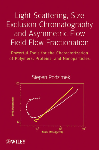 Light Scattering, Size Exclusion Chromatography and Asymmetric Flow Field Flow Fractionation: Powerful Tools for the Characterization of Polymers, Proteins and Nanoparticles