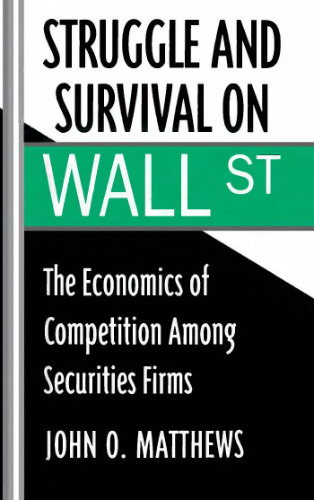 Struggle and survival on Wall Street: the economics of competition among securities firms