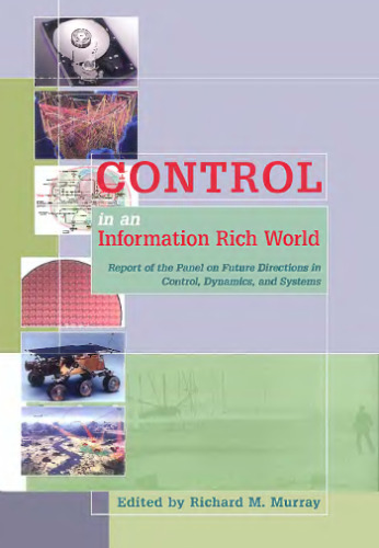 Control in an information rich world: report of the Panel on Future Directions in Control, Dynamics, and Systems