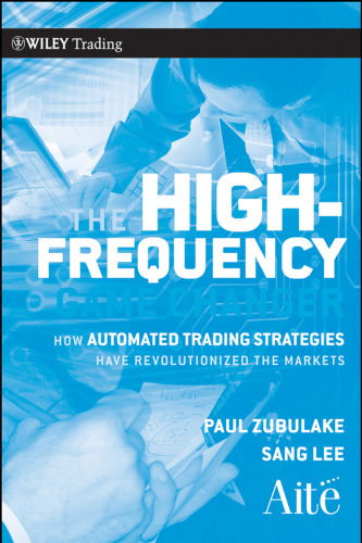 The High Frequency Game Changer: How Automated Trading Strategies Have Revolutionized the Markets (Wiley Trading)