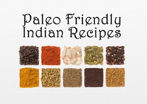 Paleo friendly Indian recipes  