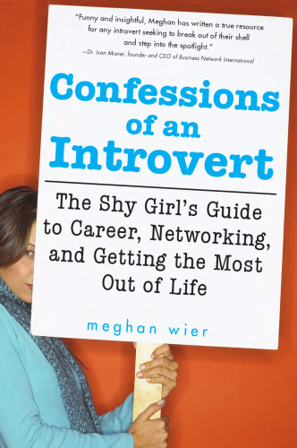 Confessions of an Introvert: The Shy Girl's Guide to Career, Networking and Getting the Most Out of Life